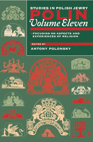 Polin: Studies in Polish Jewry Volume 11: Focusing on Aspects and Experiences of Religion