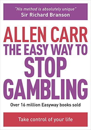 The Easy Way to Stop Gambling: Take Control of Your Life (Allen Carr Easyway Series) (Allen Carr's Easyway)