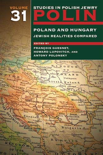 Polin: Studies in Polish Jewry, Volume 31: Poland and Hungary: Jewish Realities Compared