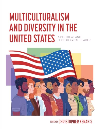 Multiculturalism and Diversity in the United States : A Political and Sociological Reader