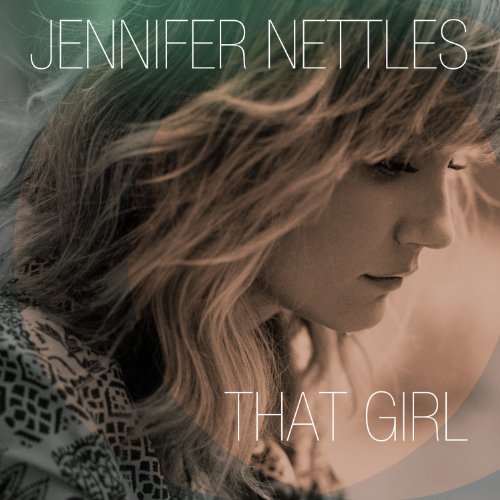 Jennifer Nettles album cover, "That Girl," features a portrait of the singer.