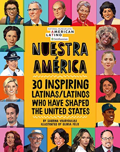 Nuestra America : 30 Inspiring Latinas/Latinos Who Have Shaped the United States