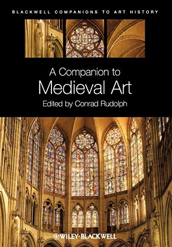A Companion to Medieval Art: Romanesque and Gothic in Northern Europe