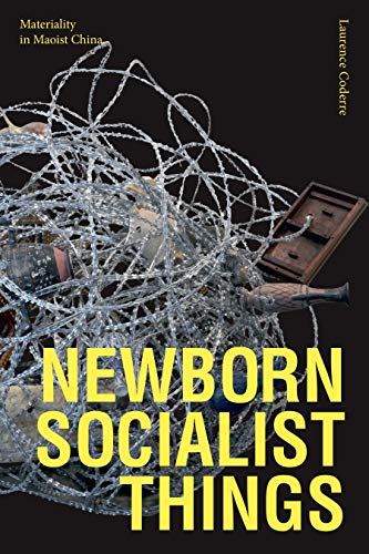 Newborn Socialist Things: Materiality in Maoist China