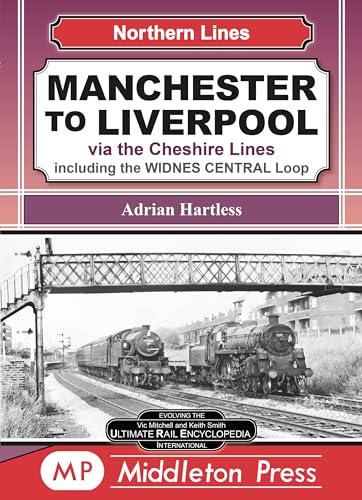 Manchester To Liverpool : Via the Cheshire Lines including the Widnes Central Loop.