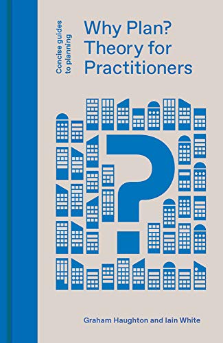 Why Plan?: Theory for Practitioners (Concise Guides to Planning)