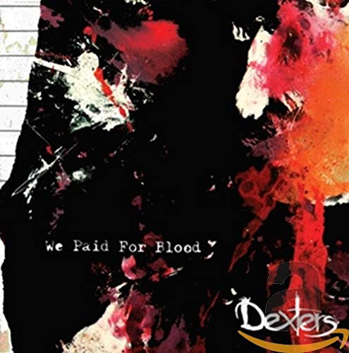 CD cover for Dexters’ “We Paid For Blood” with red and white splatters.