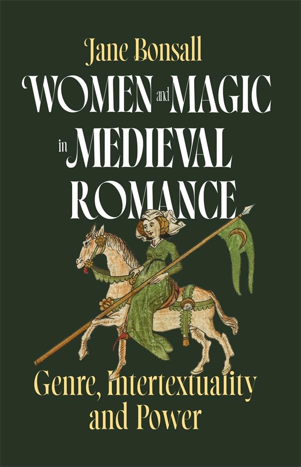 Women and Magic in Medieval Romance : Genre, Intertextuality and Power