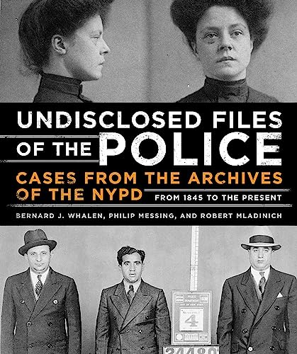 Undisclosed Files of the Police : Cases from the Archives of the NYPD from 1831 to the Present