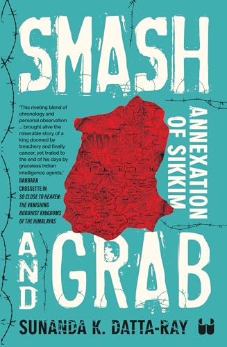 Smash and Grab : Annexation of Sikkim