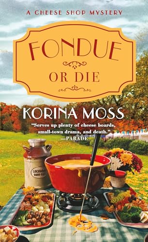 Fondue or Die : A Cheese Shop Mystery