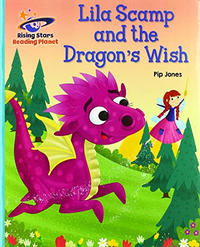 Reading Planet - Lila Scamp and the Dragon’s Wish - Turquoise: Galaxy (Rising Stars Reading Planet)