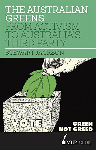 The Australian Greens : From Activism to Australia's Third Party