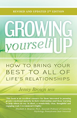 Growing Yourself Up: How to bring your best to all of life’s relationships