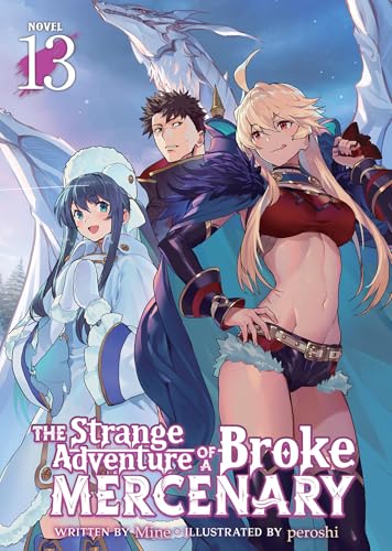 The Strange Adventure of a Broke Mercenary (Light Novel) Vol. 13 : 13