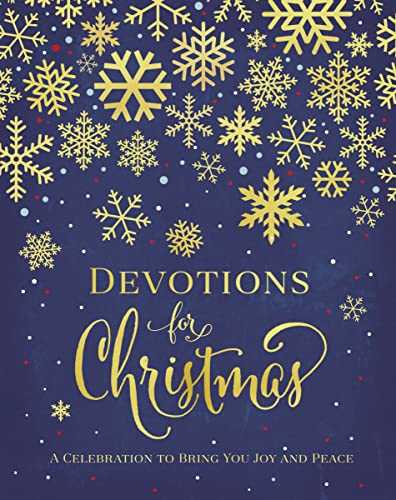 Devotions for Christmas : A Celebration to Bring You Joy and Peace (A 31-Day Devotional for the Advent Season) – The Perfect Christian Gift for the Holidays