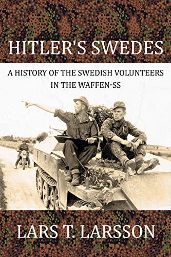 Hitler's Swedes: A History of the Swedish Volunteers in the Waffen-SS