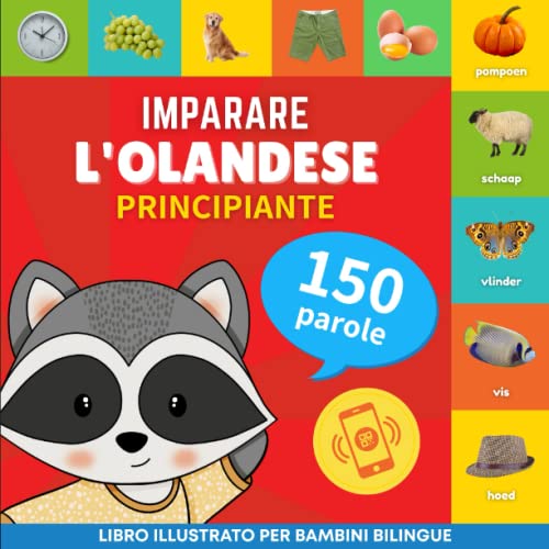 Imparare l'olandese - 150 parole con pronunce - Principiante : Libro illustrato per bambini bilingue : 1