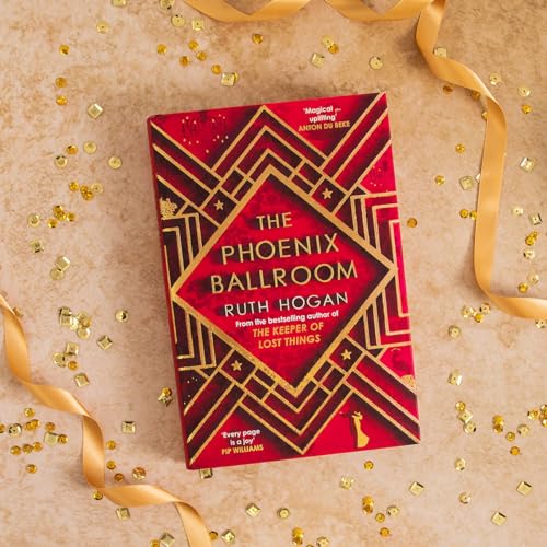 The Phoenix Ballroom : The brand-new emotional and uplifting read from the bestselling author of The Keeper of Lost Things