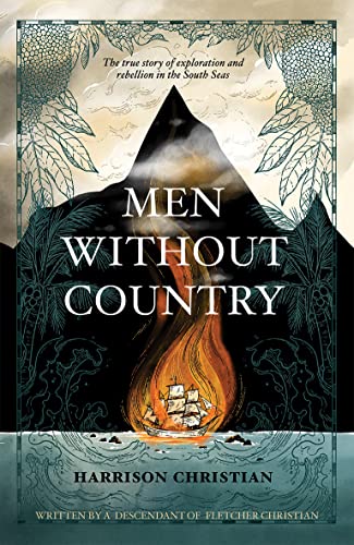 Men Without Country : The true story of exploration and rebellion in the South Seas