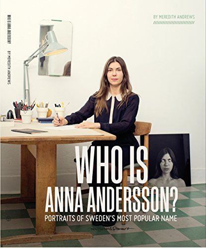 Who is Anna Andersson : Portraits of Sweden's Most Popular Name