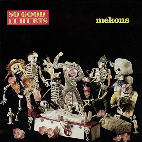 Album cover for The Mekonsā āSo Good It Hurtsā featuring skeletal figures.
