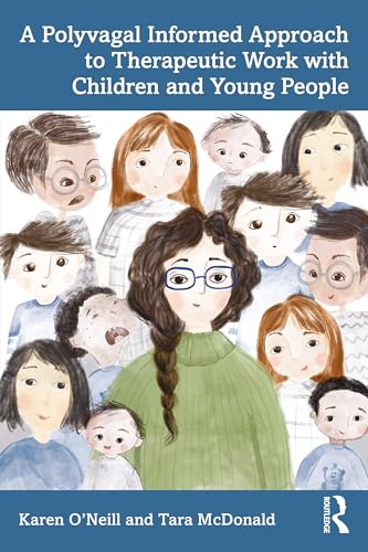 A Polyvagal Informed Approach to Therapeutic Work with Children and Young People