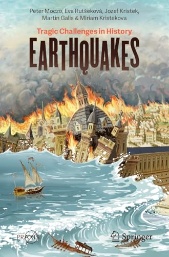 Earthquakes : Tragic Challenges in History