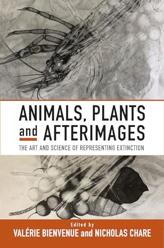 Animals, Plants and Afterimages : The Art and Science of Representing Extinction