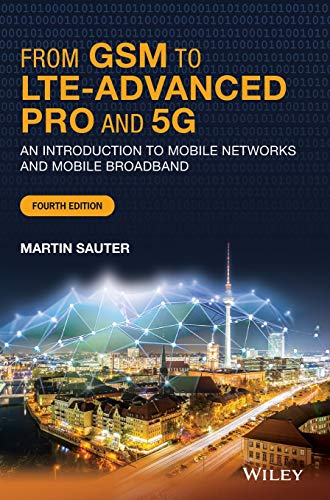 From GSM to Lte-Advanced Pro and 5g: An Introduction to Mobile Networks and Mobile Broadband