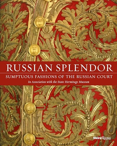 Russian Splendor : Sumptuous Fashions of the Russian Court