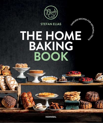 The Home Baking Book : Timeless Recipes for Artisanal Treats