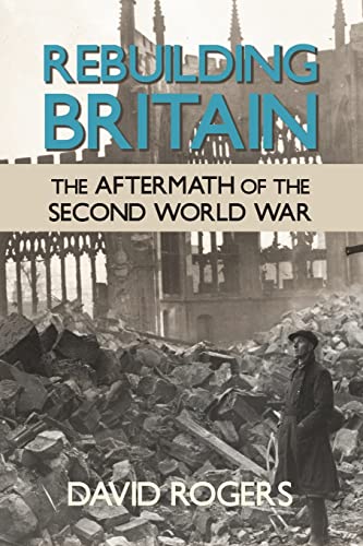 Rebuilding Britain : The Aftermath of the Second World War