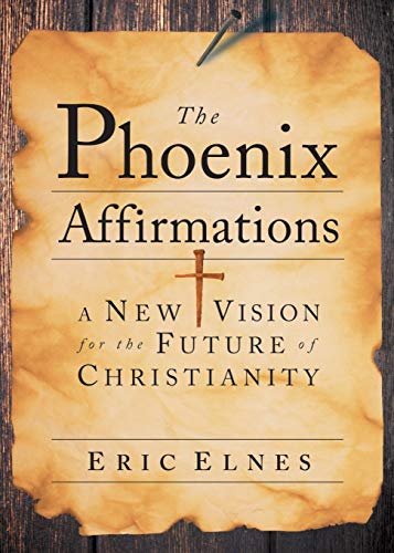 The Phoenix Affirmations: A New Vision for the Future of Christianity