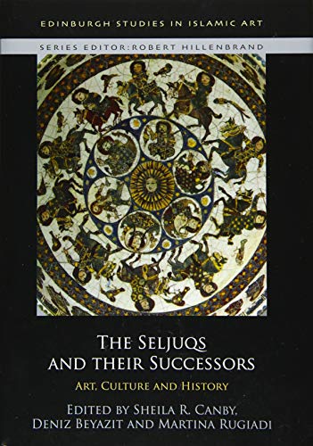 The Seljuqs and their Successors : Art, Culture and History