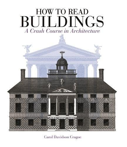 How to Read Buildings: A crash course in architecture