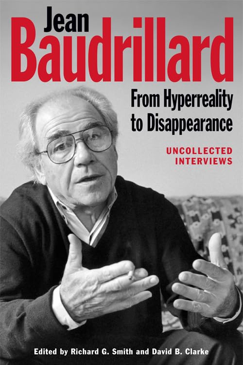 Jean Baudrillard: From Hyperreality to Disappearance : Uncollected Interviews