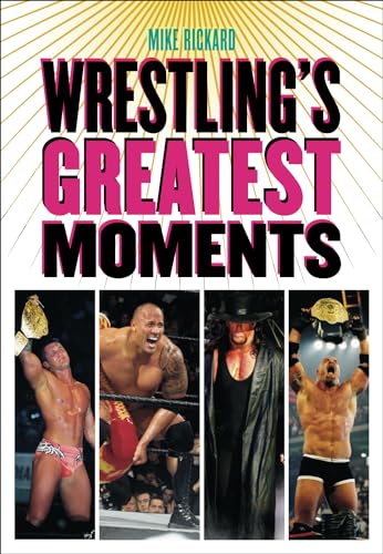 Wrestlings Greatest Moments