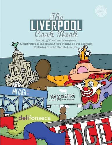 The Liverpool Cook Book: A Celebration of the Amazing Food on Our Doorstep (Get Stuck in)