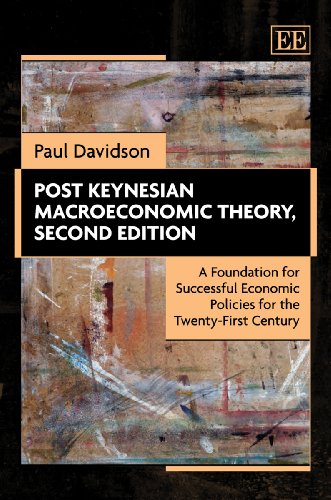 Post Keynesian Macroeconomic Theory: A Foundation for Successful Economic Policies for the Twenty-First Century