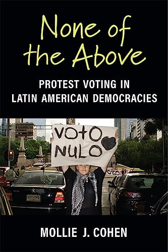 None of the Above : Protest Voting in Latin American Democracies