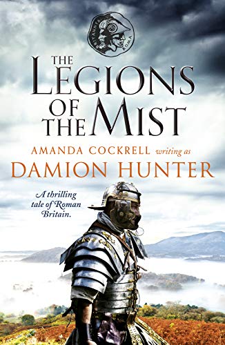 The Legions of the Mist: A gripping novel of Roman adventure: A thrilling tale of Roman Britain