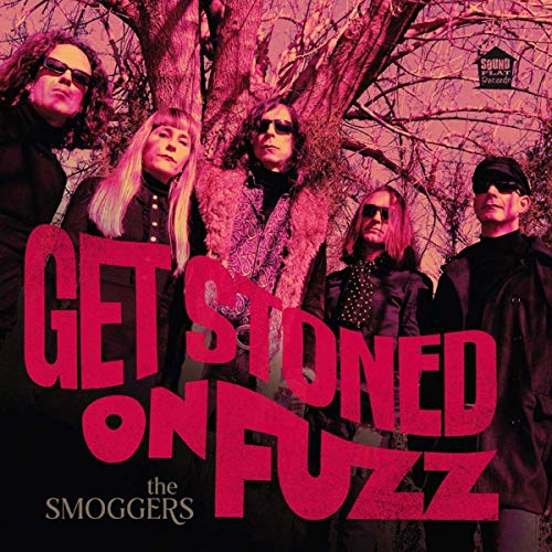 Album cover for The Smoggers’ “Get Stoned On Fuzz” featuring a band portrait.