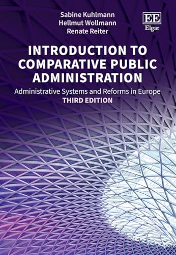 Introduction to Comparative Public Administration : Administrative Systems and Reforms in Europe, Third Edition
