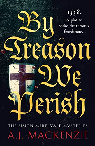 By Treason We Perish : An utterly compelling medieval historical mystery
