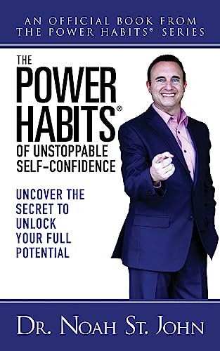 The Power Habits® for Unstoppable Self-Confidence : Uncovering The Secret to Unlock Your Full Potential