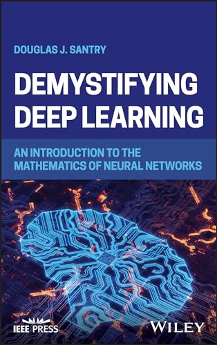 Demystifying Deep Learning : An Introduction to the Mathematics of Neural Networks