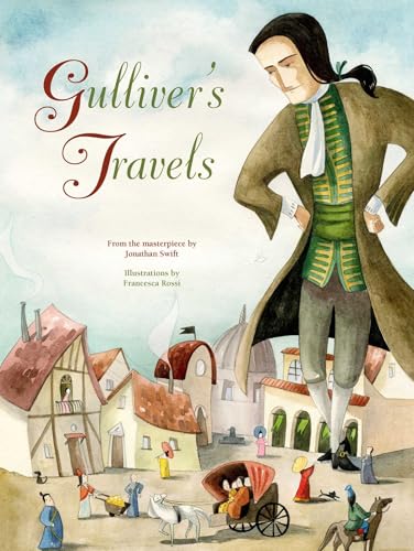 Gulliver's Travels : From the Masterpiece by Jonathan Swift