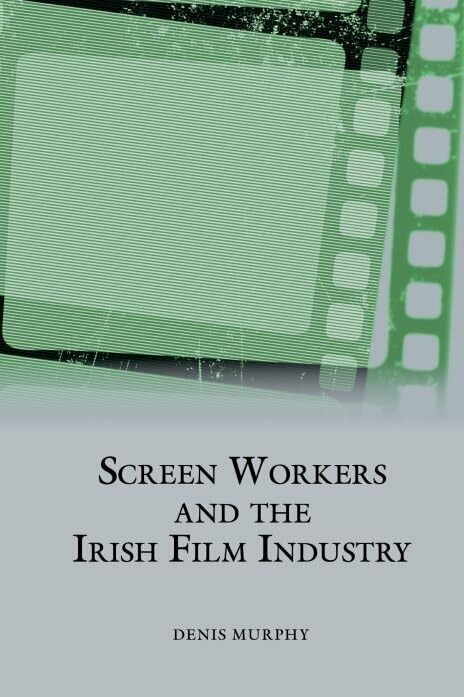 Screen Workers and the Irish Film Industry : 20