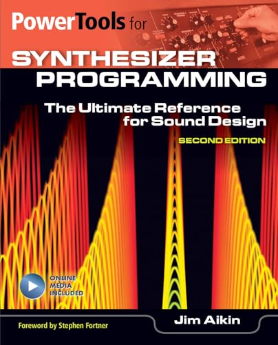 Power Tools For Synthesizer Programming : The Ultimate Reference for Sound Design